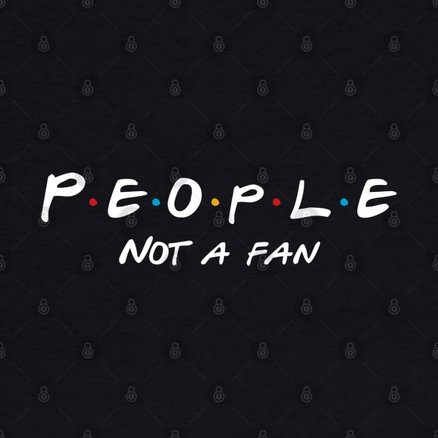 People Not A Fan by Milasneeze